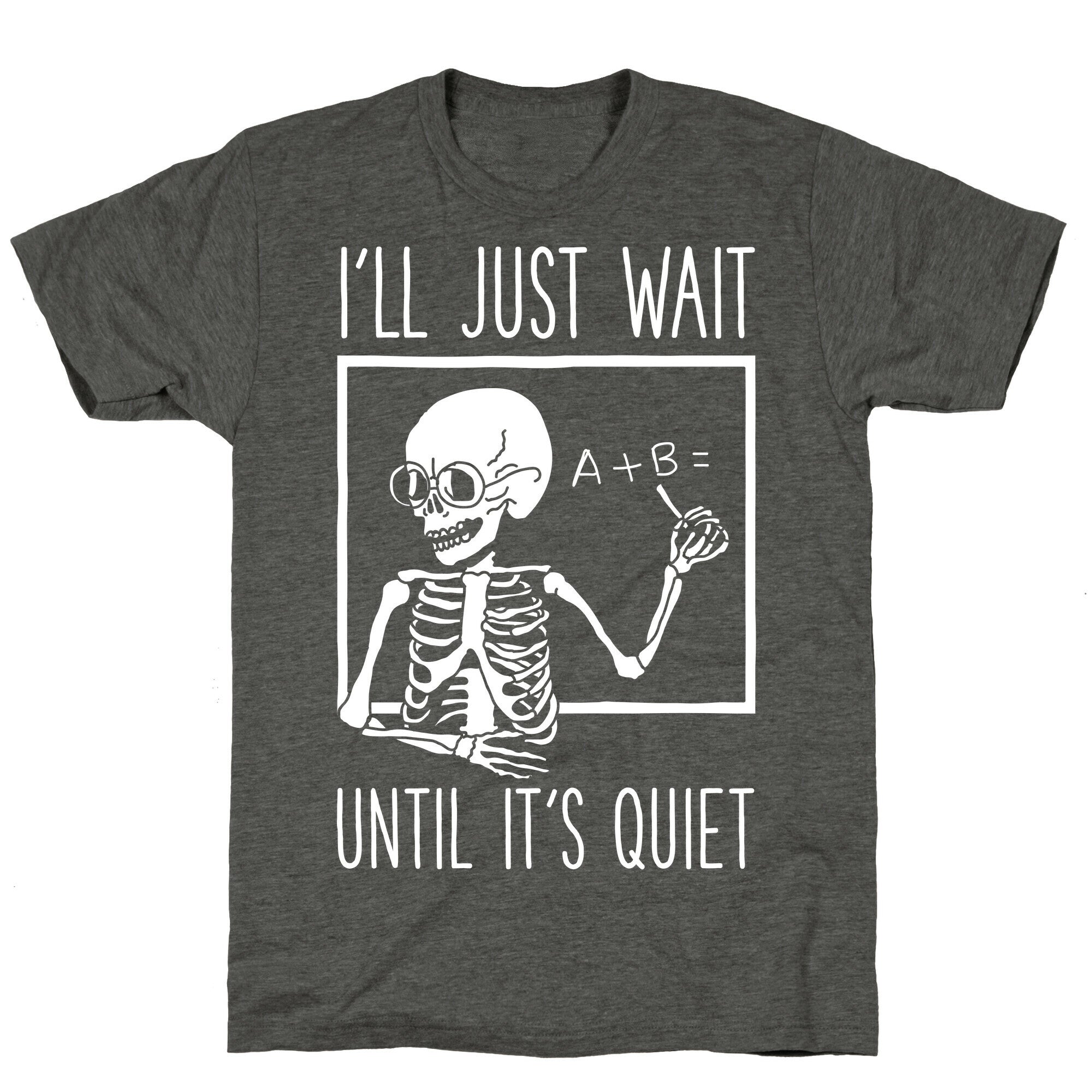 I'll Just Wait Until It's Quiet Unisex Triblend Tee